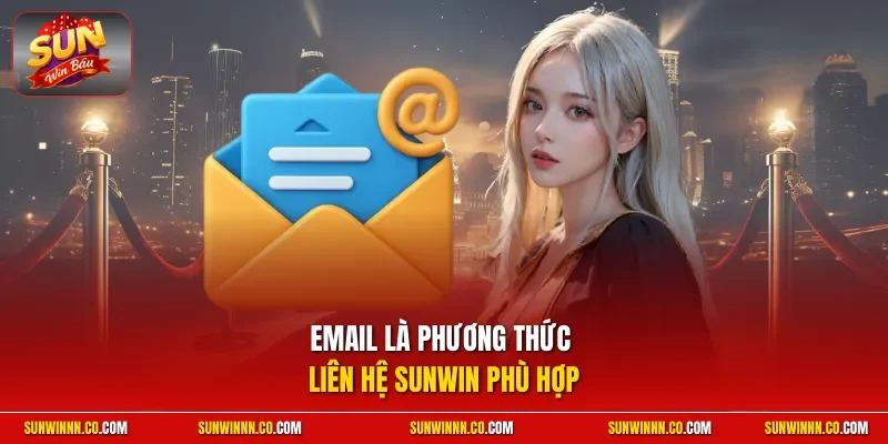 Email là phương thức liên hệ SUNWIN phù hợp