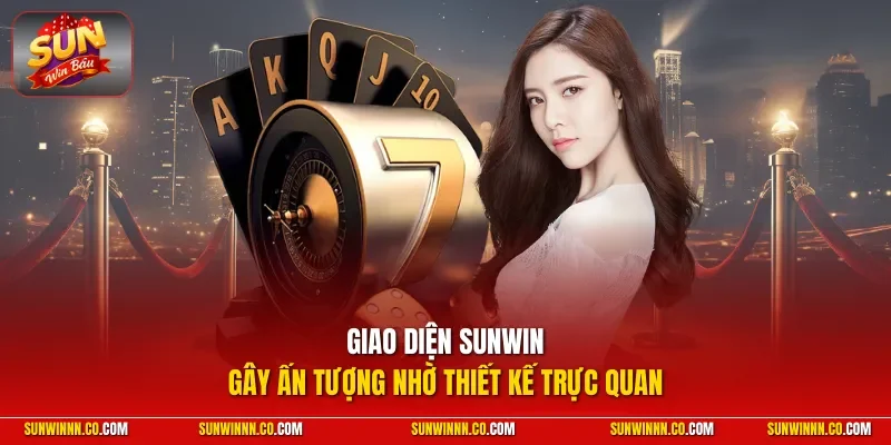 Giao diện SUNWIN gây ấn tượng nhờ thiết kế trực quan