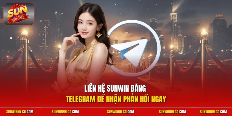 Liên hệ SUNWIN bằng Telegram để nhận phản hồi ngay