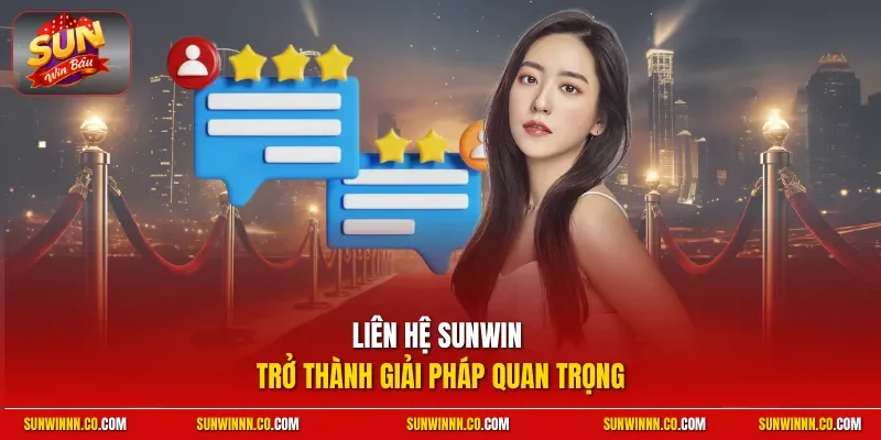 Liên hệ SUNWIN trở thành giải pháp quan trọng 