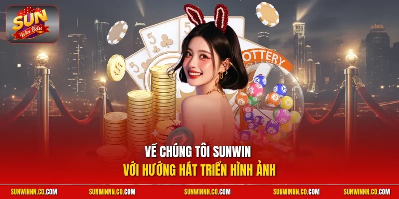 Về chúng tôi SUNWIN với hướng hát triển hình ảnh